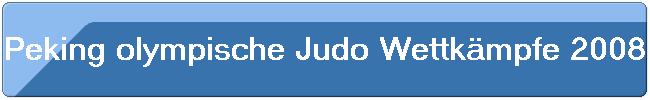 Peking olympische Judo Wettk�mpfe 2008